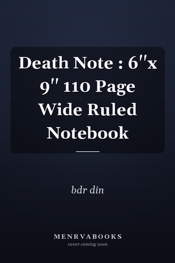 Death Note : 6''x 9'' 110 Page Wide Ruled Notebook