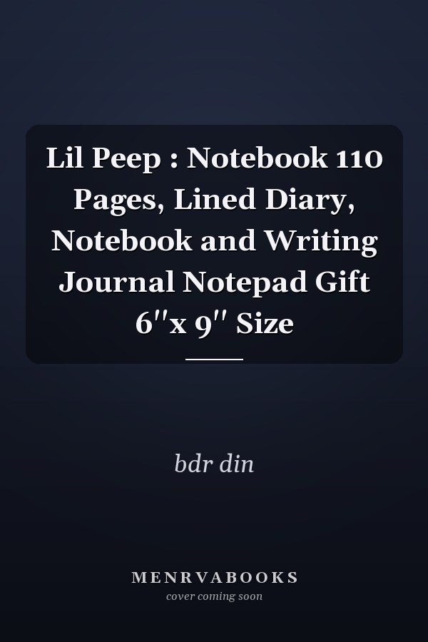 Lil Peep : Notebook 110 Pages, Lined Diary, Notebook and Writing Journal Notepad Gift 6''x 9'' Size