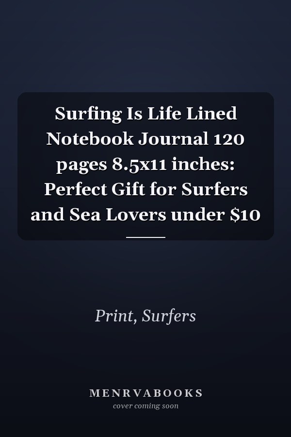 Surfing Is Life Lined Notebook Journal 120 pages 8.5x11 inches: Perfect Gift for Surfers and Sea Lovers under $10