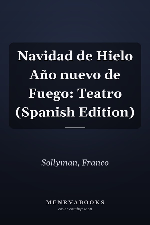 Navidad de Hielo Año nuevo de Fuego: Teatro (Spanish Edition)