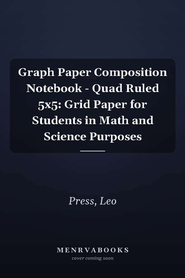 Graph Paper Composition Notebook - Quad Ruled 5x5: Grid Paper for Students in Math and Science Purposes