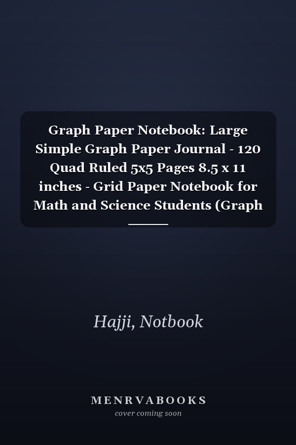 Graph Paper Notebook: Large Simple Graph Paper Journal - 120 Quad Ruled 5x5 Pages 8.5 x 11 inches - Grid Paper Notebook for Math and Science Students (Graph paper notebooks)Notbook
