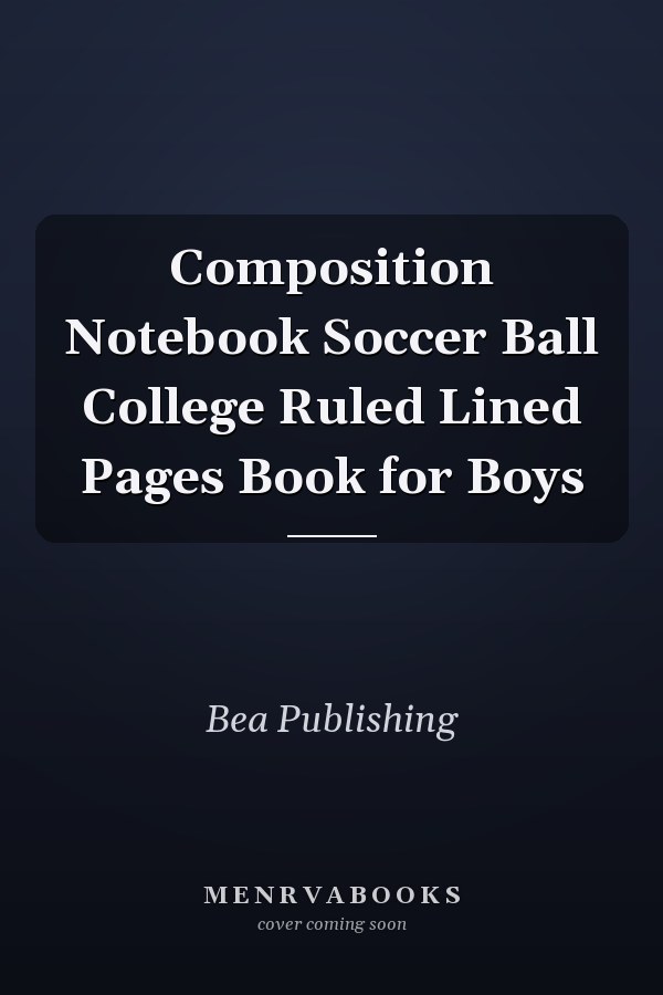Composition Notebook Soccer Ball College Ruled Lined Pages Book for Boys