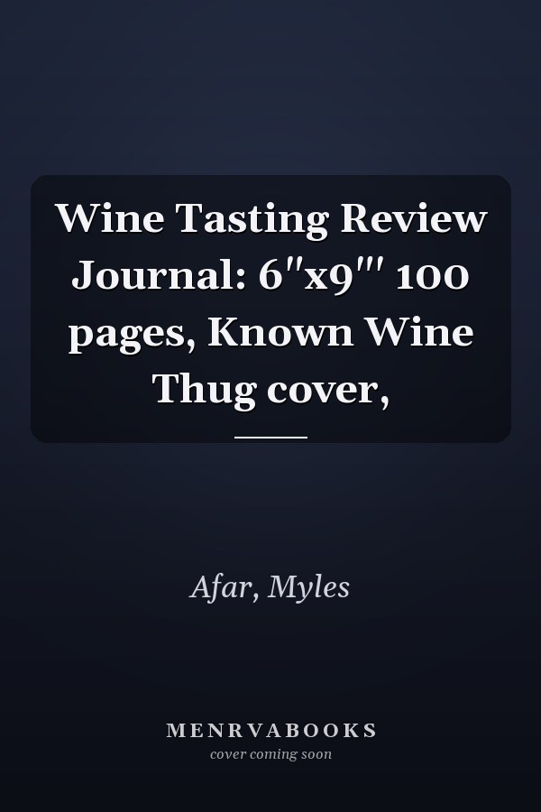 Wine Tasting Review Journal: 6"x9"' 100 pages, Known Wine Thug cover,
