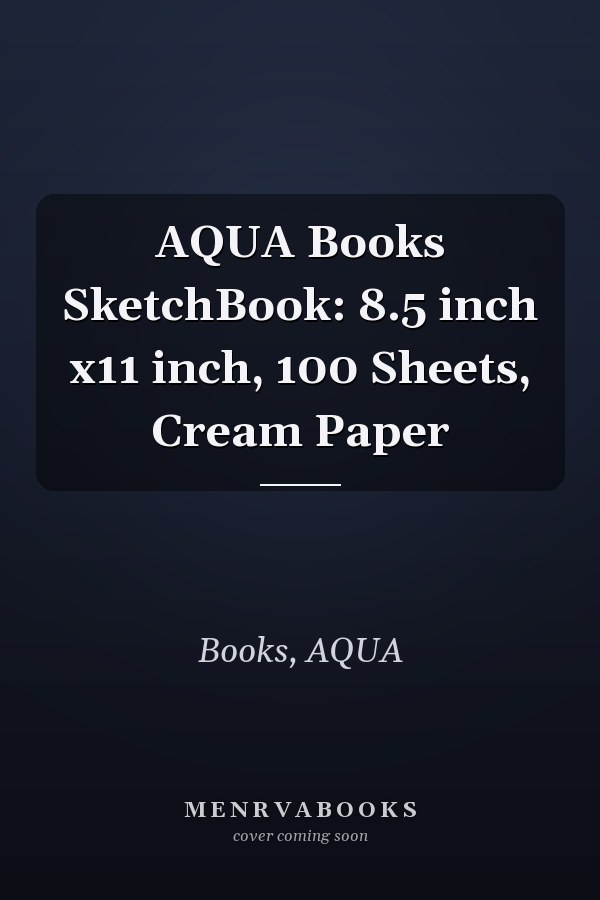 AQUA Books SketchBook: 8.5 inch x11 inch, 100 Sheets, Cream Paper