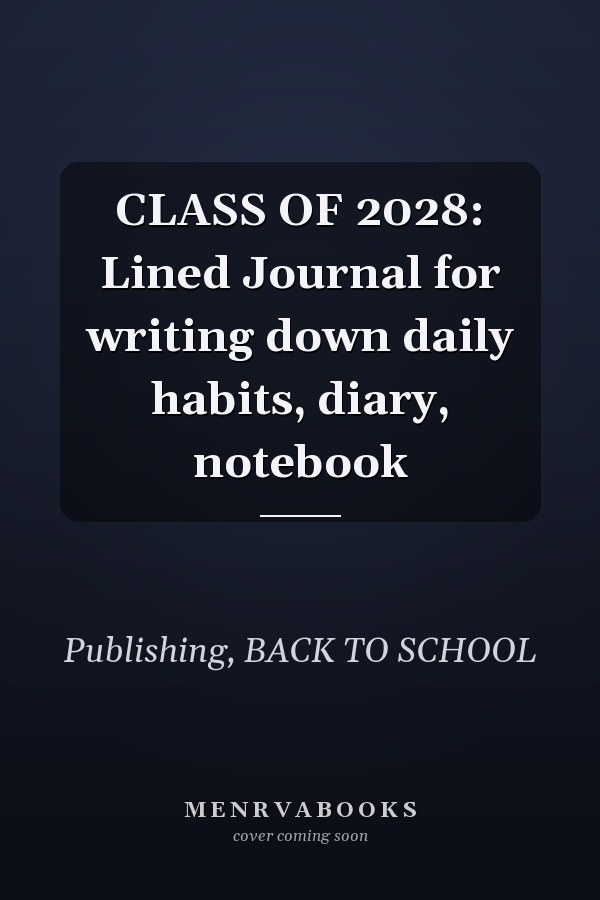 CLASS OF 2028: Lined Journal for writing down daily habits, diary, notebook