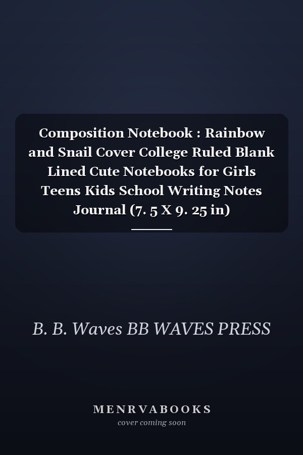 Composition Notebook : Rainbow and Snail Cover College Ruled Blank Lined Cute Notebooks for Girls Teens Kids School Writing Notes Journal (7. 5 X 9. 25 in) (Composition Notebooks)