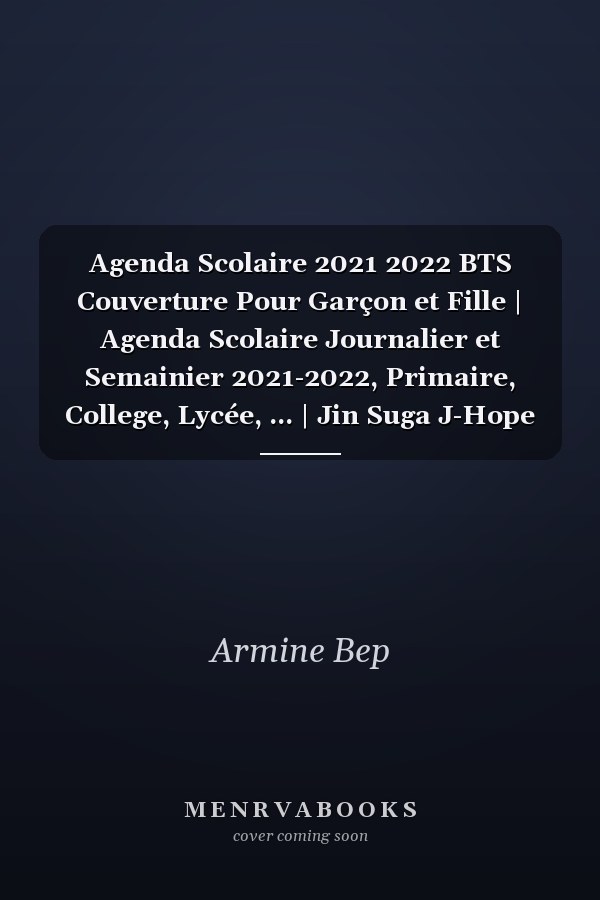Agenda Scolaire 2021 2022 BTS Couverture Pour Garçon et Fille | Agenda Scolaire Journalier et Semainier 2021-2022, Primaire, College, Lycée, ... | Jin Suga J-Hope RM Jimin V Jungkook