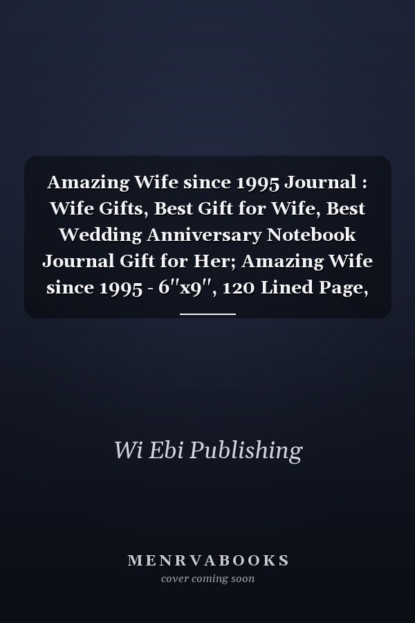 Amazing Wife since 1995 Journal : Wife Gifts, Best Gift for Wife, Best Wedding Anniversary Notebook Journal Gift for Her; Amazing Wife since 1995 - 6''x9'', 120 Lined Page, Journal Gift for Wife, Vintage Wife Gift