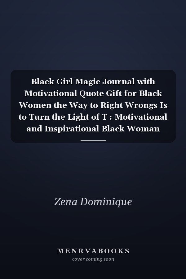 Black Girl Magic Journal with Motivational Quote Gift for Black Women the Way to Right Wrongs Is to Turn the Light of T : Motivational and Inspirational Black Woman Notebook Journal with Quote for Self-Care to Write in (I'm a Queen Black Beautiful Powerfu