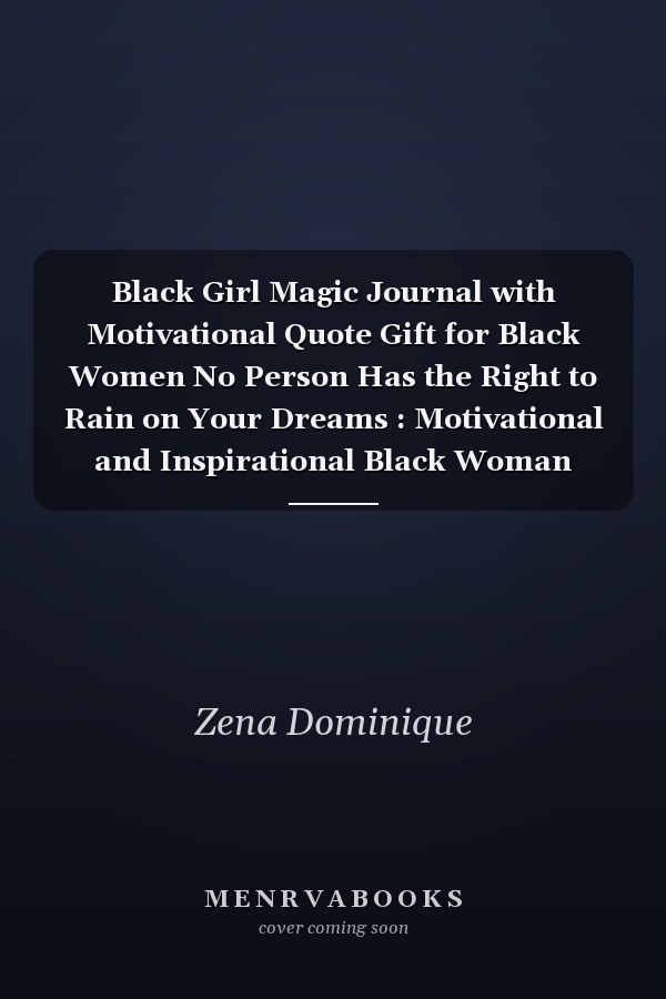 Black Girl Magic Journal with Motivational Quote Gift for Black Women No Person Has the Right to Rain on Your Dreams : Motivational and Inspirational Black Woman Notebook Journal with Quote for Self-Care to Write in (I'm a Queen Black Beautiful Powerfu