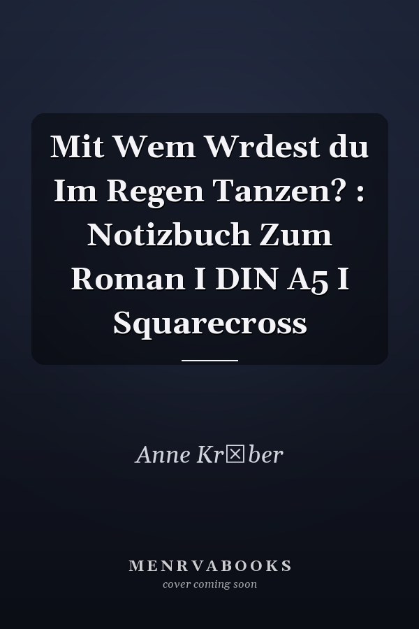 Mit Wem Wrdest du Im Regen Tanzen? : Notizbuch Zum Roman I DIN A5 I Squarecross