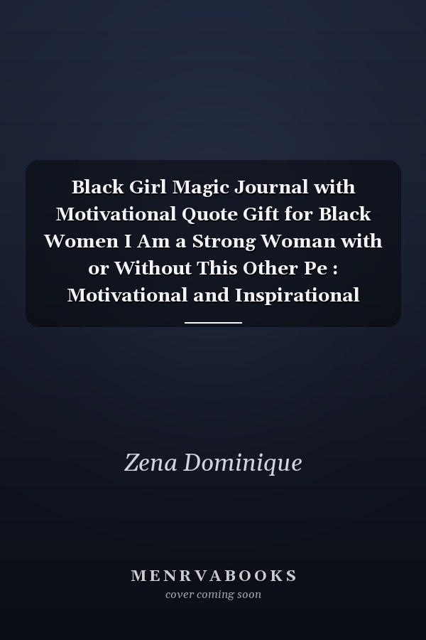 Black Girl Magic Journal with Motivational Quote Gift for Black Women I Am a Strong Woman with or Without This Other Pe : Motivational and Inspirational Black Woman Notebook Journal with Quote for Self-Care to Write in (I'm a Queen Black Beautiful Powerfu