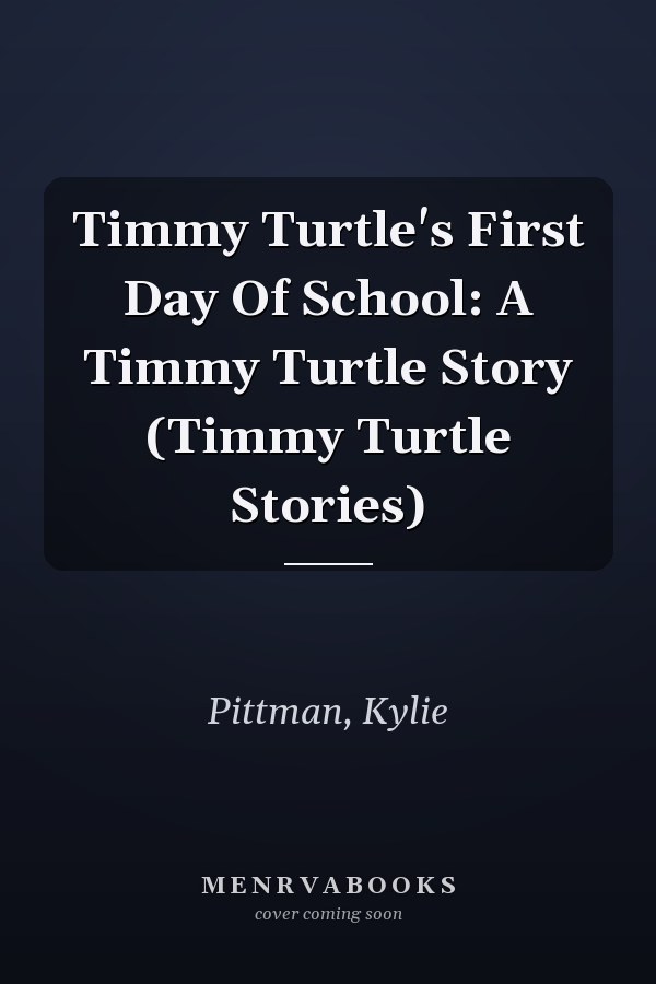 Timmy Turtle's First Day Of School: A Timmy Turtle Story (Timmy Turtle Stories)
