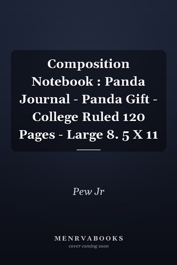 Composition Notebook : Panda Journal - Panda Gift - College Ruled 120 Pages - Large 8. 5 X 11