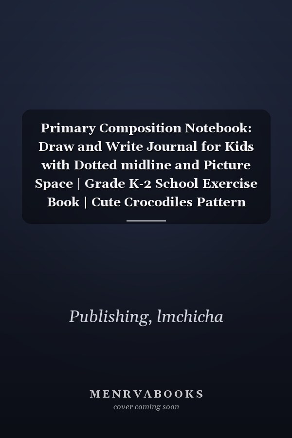 Primary Composition Notebook: Draw and Write Journal for Kids with Dotted midline and Picture Space | Grade K-2 School Exercise Book | Cute Crocodiles Pattern theme .