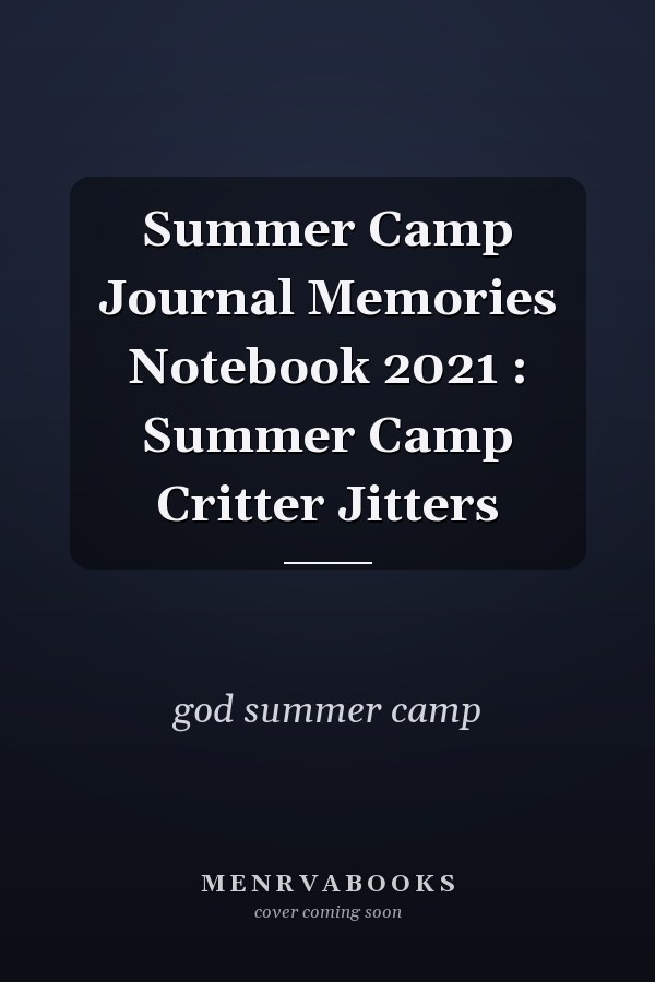 Summer Camp Journal Memories Notebook 2021 : Summer Camp Critter Jitters