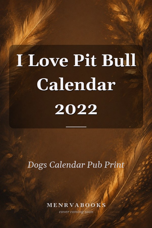 I Love Pit Bull Calendar 2022