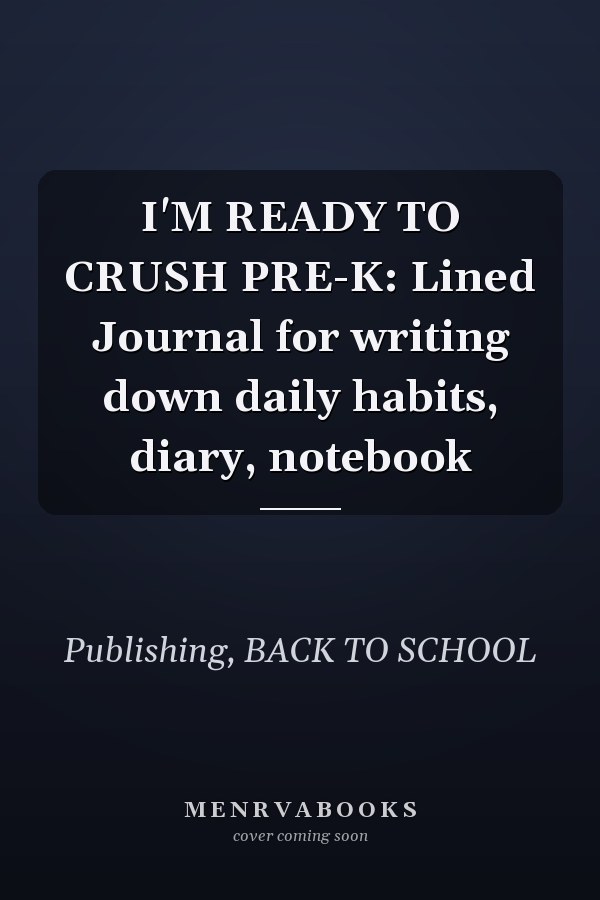 I'M READY TO CRUSH PRE-K: Lined Journal for writing down daily habits, diary, notebook