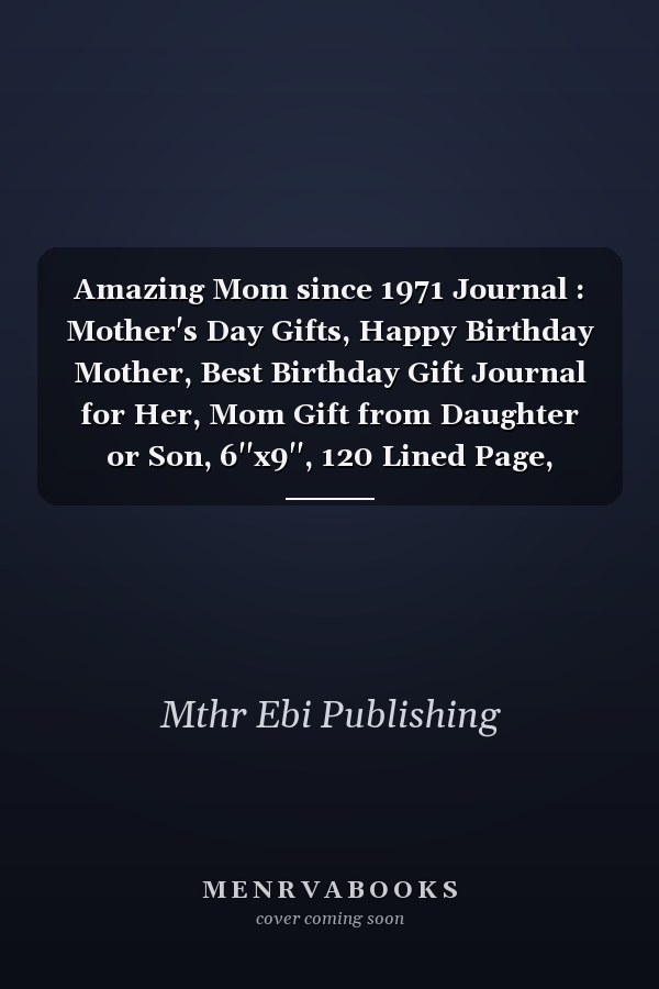 Amazing Mom since 1971 Journal : Mother's Day Gifts, Happy Birthday Mother, Best Birthday Gift Journal for Her, Mom Gift from Daughter or Son, 6''x9'', 120 Lined Page, Journal Gift for Mom, Best Gift for Moms, Vintage Mother Gift