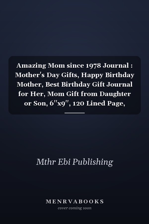 Amazing Mom since 1978 Journal : Mother's Day Gifts, Happy Birthday Mother, Best Birthday Gift Journal for Her, Mom Gift from Daughter or Son, 6''x9'', 120 Lined Page, Journal Gift for Mom, Best Gift for Moms, Vintage Mother Gift