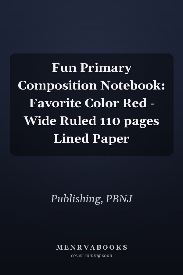 Fun Primary Composition Notebook: Favorite Color Red - Wide Ruled 110 pages Lined Paper