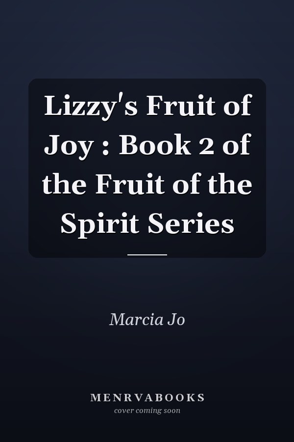 Lizzy's Fruit of Joy : Book 2 of the Fruit of the Spirit Series