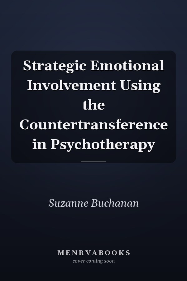 Strategic Emotional Involvement Using the Countertransference in Psychotherapy