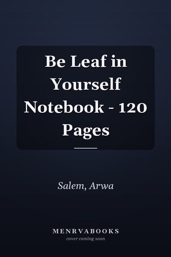 Be Leaf in Yourself Notebook - 120 Pages
