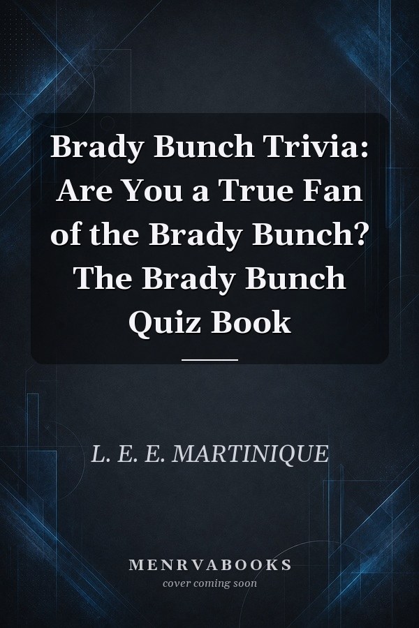 Brady Bunch Trivia: Are You a True Fan of the Brady Bunch? The Brady Bunch Quiz Book