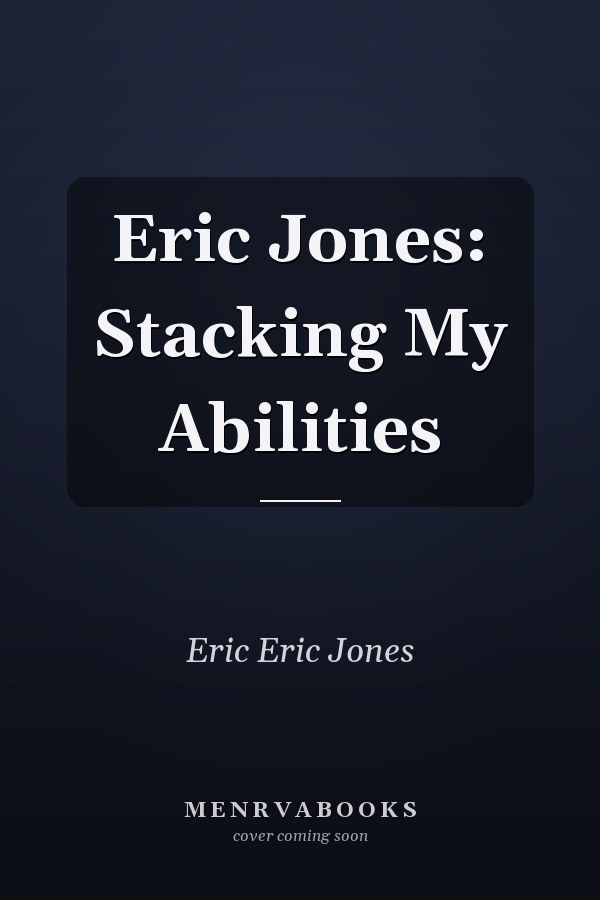 Eric Jones: Stacking My Abilities