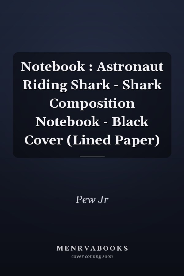 Notebook : Astronaut Riding Shark - Shark Composition Notebook - Black Cover (Lined Paper)
