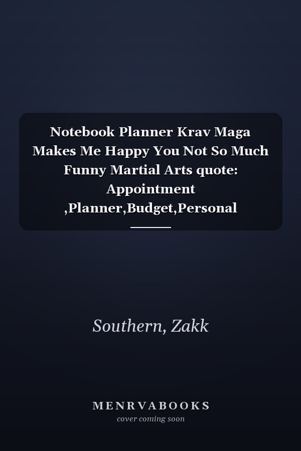Notebook Planner Krav Maga Makes Me Happy You Not So Much Funny Martial Arts quote: Appointment ,Planner,Budget,Personal Budget,Daily,Simple,6x9 in ,Planning,To Do List