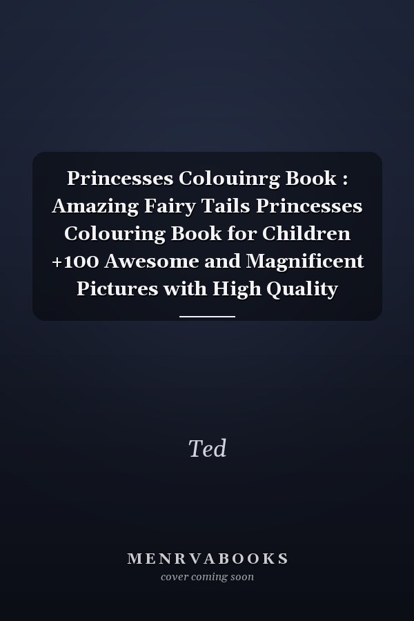 Princesses Colouinrg Book : Amazing Fairy Tails Princesses Colouring Book for Children +100 Awesome and Magnificent Pictures with High Quality
