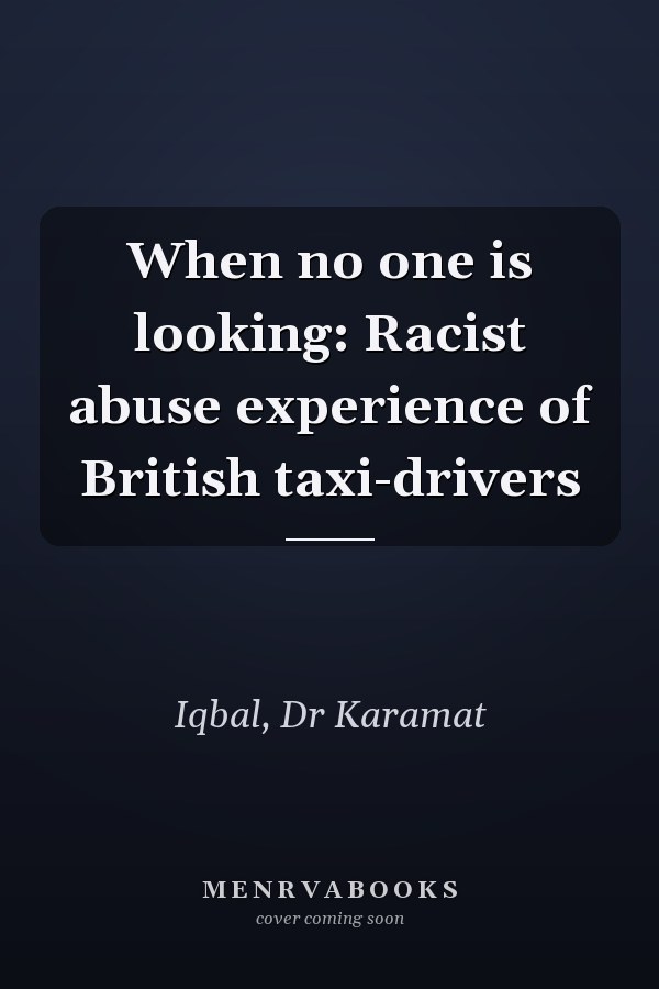 When no one is looking: Racist abuse experience of British taxi-drivers