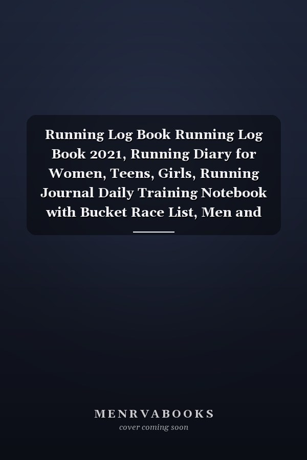 Running Log Book Running Log Book 2021, Running Diary for Women, Teens, Girls, Running Journal Daily Training Notebook with Bucket Race List, Men and Women, Gift for Running Tracker