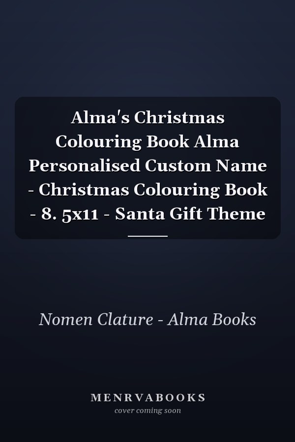 Alma's Christmas Colouring Book Alma Personalised Custom Name - Christmas Colouring Book - 8. 5x11 - Santa Gift Theme