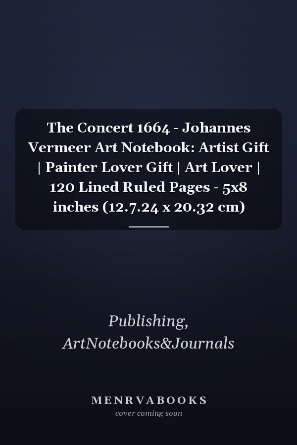 The Concert 1664 - Johannes Vermeer Art Notebook: Artist Gift | Painter Lover Gift | Art Lover | 120 Lined Ruled Pages - 5x8 inches (12.7.24 x 20.32 cm)