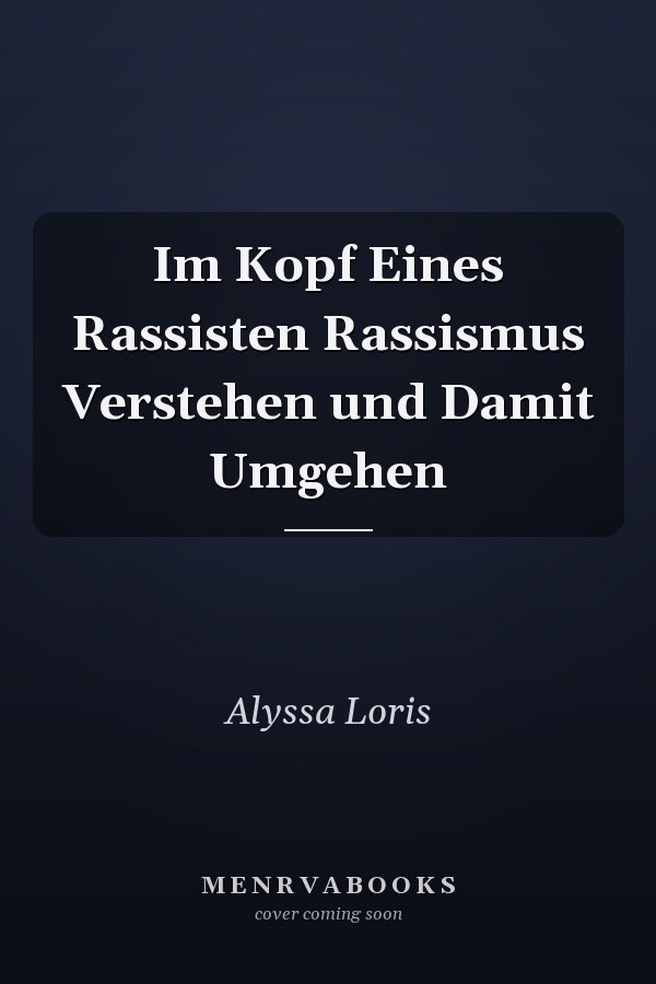 Im Kopf Eines Rassisten Rassismus Verstehen und Damit Umgehen