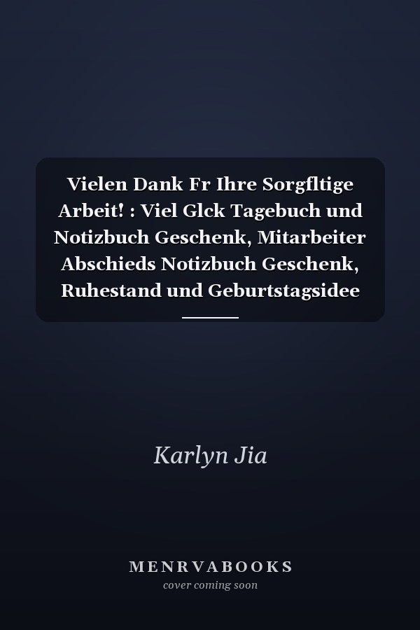 Vielen Dank Fr Ihre Sorgfltige Arbeit! : Viel Glck Tagebuch und Notizbuch Geschenk, Mitarbeiter Abschieds Notizbuch Geschenk, Ruhestand und Geburtstagsidee Geschenk Fr Kollegen