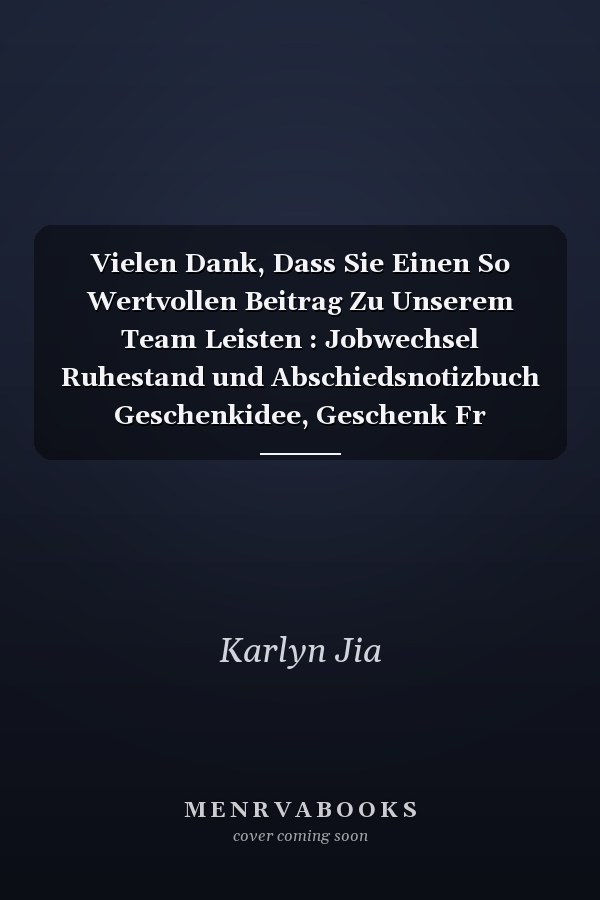 Vielen Dank, Dass Sie Einen So Wertvollen Beitrag Zu Unserem Team Leisten : Jobwechsel Ruhestand und Abschiedsnotizbuch Geschenkidee, Geschenk Fr Kollegennotizbuch, Jobwechsel, Ruhestand
