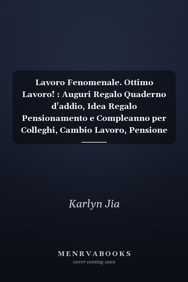 Lavoro Fenomenale. Ottimo Lavoro! : Auguri Regalo Quaderno d'addio, Idea Regalo Pensionamento e Compleanno per Colleghi, Cambio Lavoro, Pensione