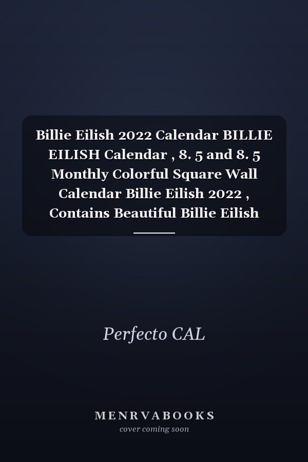 Billie Eilish 2022 Calendar BILLIE EILISH Calendar , 8. 5 and 8. 5 Monthly Colorful Square Wall Calendar Billie Eilish 2022 , Contains Beautiful Billie Eilish Pictures