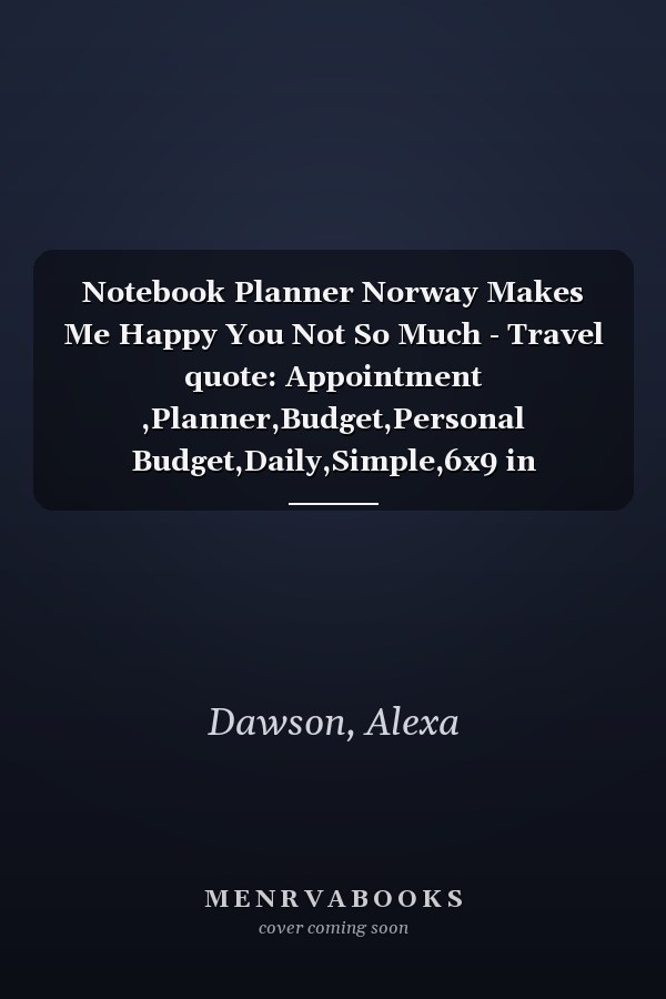Notebook Planner Norway Makes Me Happy You Not So Much - Travel quote: Appointment ,Planner,Budget,Personal Budget,Daily,Simple,6x9 in ,Planning,To Do List