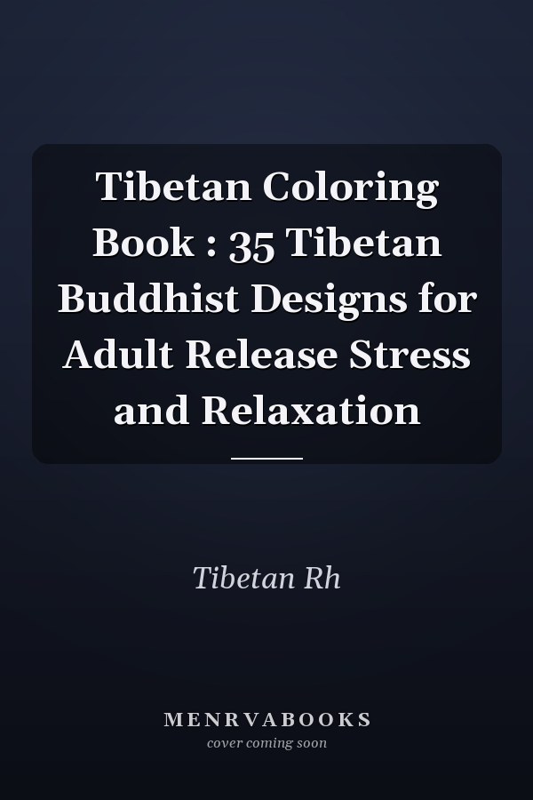 Tibetan Coloring Book : 35 Tibetan Buddhist Designs for Adult Release Stress and Relaxation