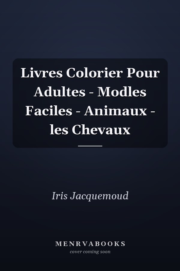 Livres  Colorier Pour Adultes - Modles Faciles - Animaux - les Chevaux