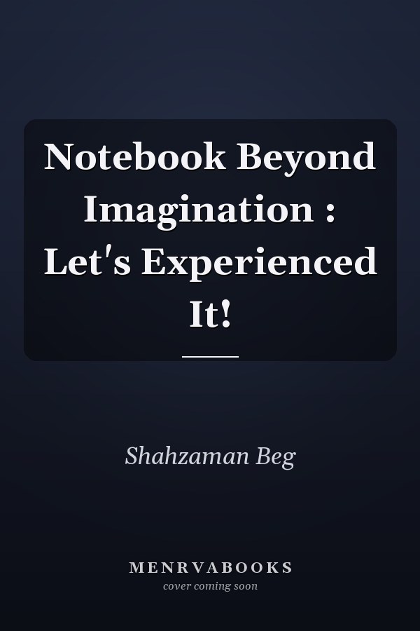Notebook Beyond Imagination : Let's Experienced It!