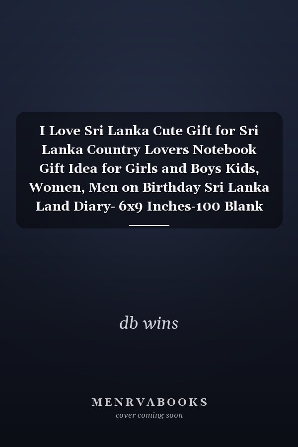 I Love Sri Lanka Cute Gift for Sri Lanka Country Lovers Notebook Gift Idea for Girls and Boys Kids, Women, Men on Birthday Sri Lanka Land Diary- 6x9 Inches-100 Blank Lined Pages