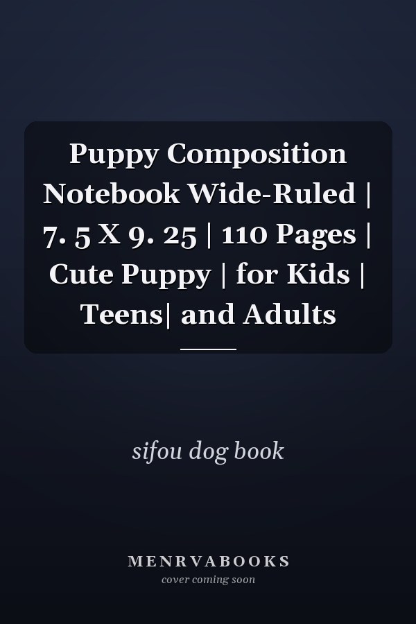 Puppy Composition Notebook Wide-Ruled | 7. 5 X 9. 25 | 110 Pages | Cute Puppy | for Kids | Teens| and Adults