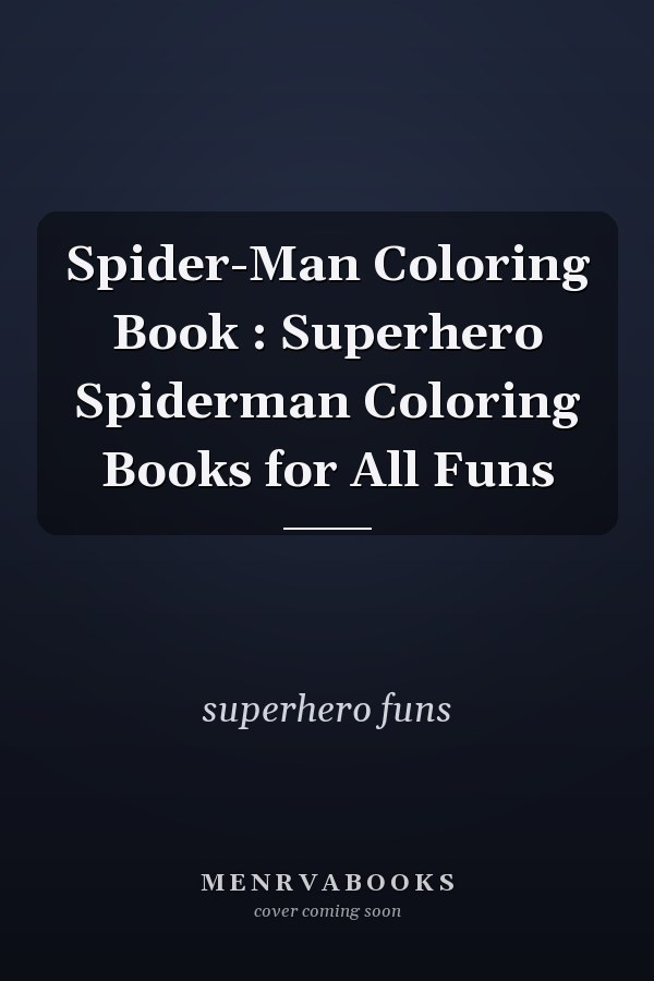 Spider-Man Coloring Book : Superhero Spiderman Coloring Books for All Funs